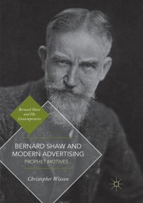 Bernard Shaw and Modern Advertising : Prophet Motives