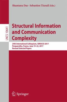 Structural Information and Communication Complexity : 24th International Colloquium, SIROCCO 2017, Porquerolles, France, June 19-22, 2017, Revised Selected Papers