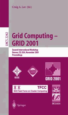 Grid Computing - Grid 2001 : Second International Workshop, Denver, Co, USA, November 12, 2001. Proceedings