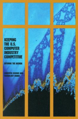 Keeping the U. S. Computer Industry Competitive : Defining the Agenda