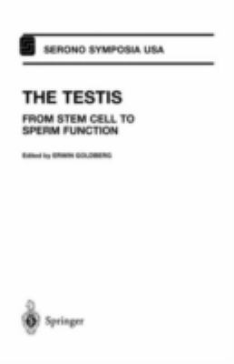 The Testis : From Stem Cell to Sperm Function