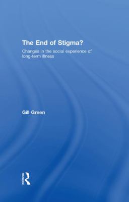 The End of Stigma? : Changes in the Social Experience of Long-Term Illness