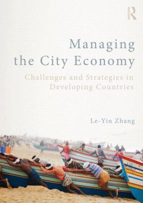 Managing the City Economy : Challenges and Strategies in Developing Countries