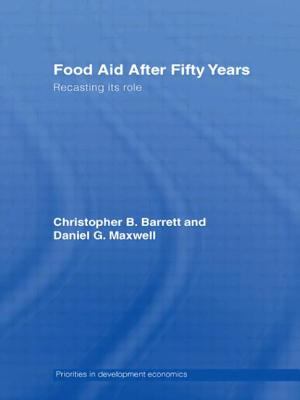 Food Aid after Fifty Years : Recasting Its Role
