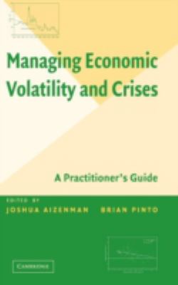 Managing Economic Volatility and Crises : A Practitioner's Guide