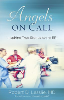Angels on Call : Inspiring True Stories from the ER