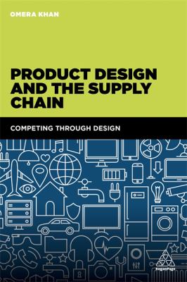 Product Design and the Supply Chain : Competing Through Design