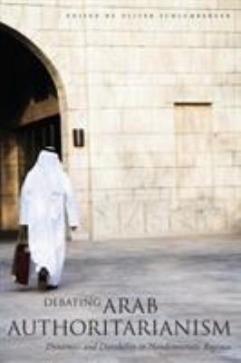 Debating Arab Authoritarianism : Dynamics and Durability in Nondemocratic Regimes