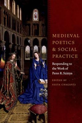 Medieval Poetics and Social Practice : Responding to the Work of Penn R. Szittya