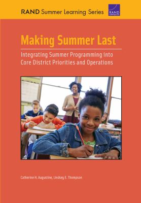 Making Summer Last : Integrating Summer Programming into Core District Priorities and Operations