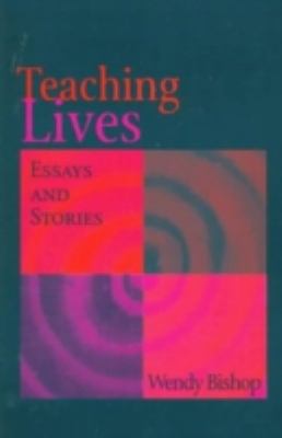Teaching Lives : Essays and Stories