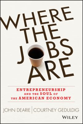 Where the Jobs Are : Entrepreneurship and the Soul of the American Economy