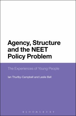 Agency, Structure and the NEET Policy Problem : The Experiences of Young People