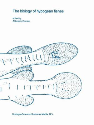 The Biology of Hypogean Fishes