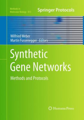 Synthetic Gene Networks : Methods and Protocols