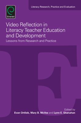 Video Reflection in Literacy Teacher Education and Development : Lessons from Research and Practice
