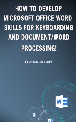 How to Develop Microsoft Office Word Skills for Keyboarding and Document/word Processing!