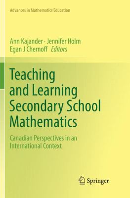 Teaching and Learning Secondary School Mathematics : Canadian Perspectives in an International Context