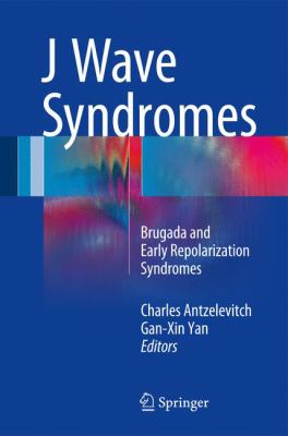 J Wave Syndromes : Brugada and Early Repolarization Syndromes