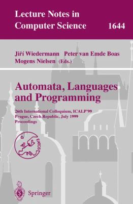 Automata, Languages and Programming : 26th International Colloquium, ICALP'99, Prague, Czech Republic, July 11-15, 1999 Proceedings