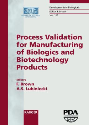 Process Validation for Manufacturing of Biologics and Biotechnology Products Vol. 113 : Conference, Berlin, September 2001: Proceedings