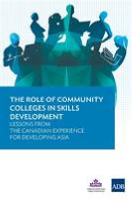 The Role of Community Colleges in Skills Development : Lessons from the Canadian Experience for Developing Asia