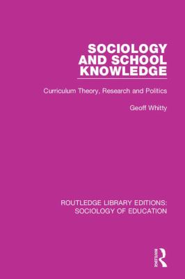 Sociology and School Knowledge : Curriculum Theory, Research and Politics