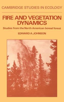 Fire and Vegetation Dynamics : Studies from the North American Boreal Forest