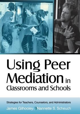 Using Peer Mediation in Classrooms and Schools : Strategies for Teachers, Counselors, and Administrators