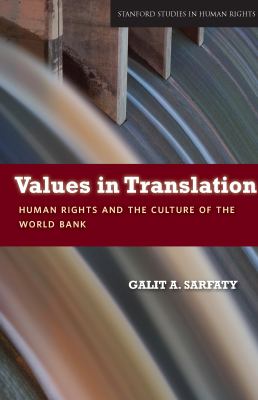 Values in Translation : Human Rights and the Culture of the World Bank
