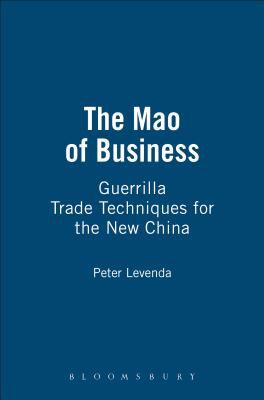 The Mao of Business : Guerrilla Trade Techniques for the New China