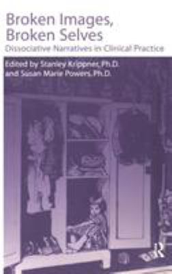 Broken Images Broken Selves : Dissociative Narratives in Clinical Practice