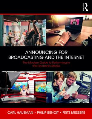 Announcing for Broadcasting and the Internet : The Modern Guide to Perfomance, Technology and Ethics