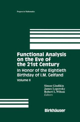 Functional Analysis on the Eve of the 21st Century : In Honor of the Eightieth Birthday of I. M. Gelfand
