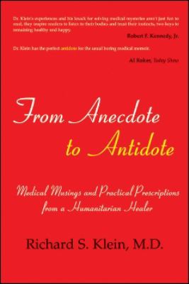 From Anecdote to Antidote : Medical Musings and Practical Prescriptions from a Humanitarian Healer