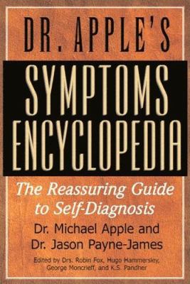 Dr. Apple's Symptoms Encyclopedia : The Reassuring Guide to Self-Diagnosis