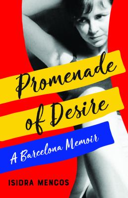 Promenade of Desire : A Barcelona Memoir