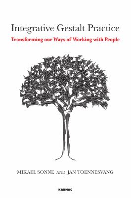 Integrative Gestalt Practice : Transforming Our Ways of Working with People