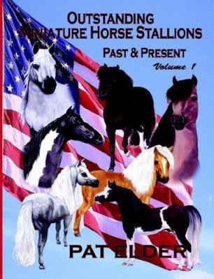 Outstanding Miniature Horse Stallions Vol. I : Past and Present