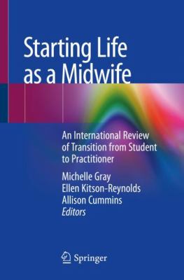 Starting Life As a Midwife : An International Review of Transition from Student to Practitioner
