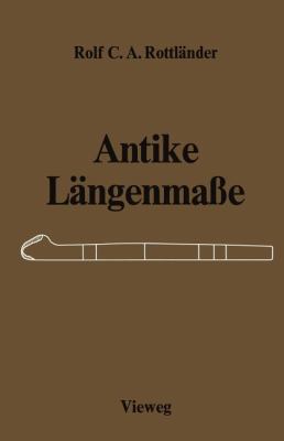 Antike Längenmasse : Untersuchungen über Ihre Zusammenhänge