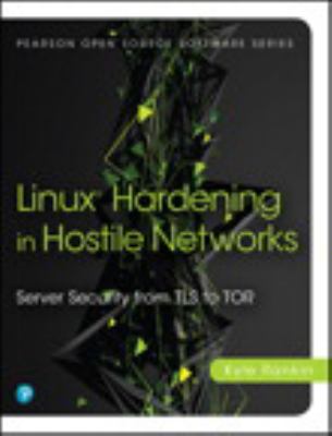 Linux Hardening in Hostile Networks : Server Security from TLS to TOR