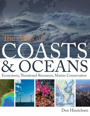 The Atlas of Coasts and Oceans : Ecosystems, Threatened Resources, Marine Conservation