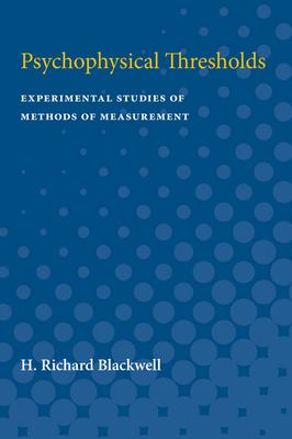 Psychophysical Thresholds : Experimental Studies of Methods of Measurement