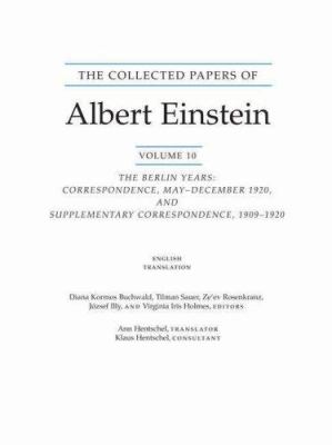 The Collected Papers of Albert Einstein, Volume 10 (English) : The Berlin Years: Correspondence, May-December 1920, and Supplementary Correspondence, 1909-1920. (English Translation of Selected Texts)