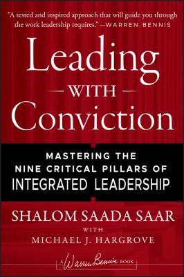 Leading with Conviction : Mastering the Nine Critical Pillars of Integrated Leadership