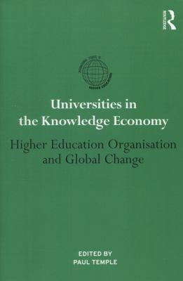 Universities in the Knowledge Economy : Higher Education Organisation and Global Change