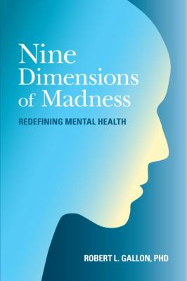 Nine Dimensions of Madness : Redefining Mental Health