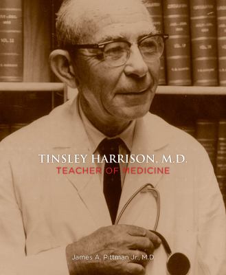 Tinsley Harrison, M. D. : Teacher of Medicine