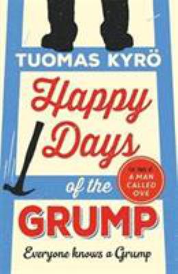 Happy Days of the Grump : A Darkly Comic Tale